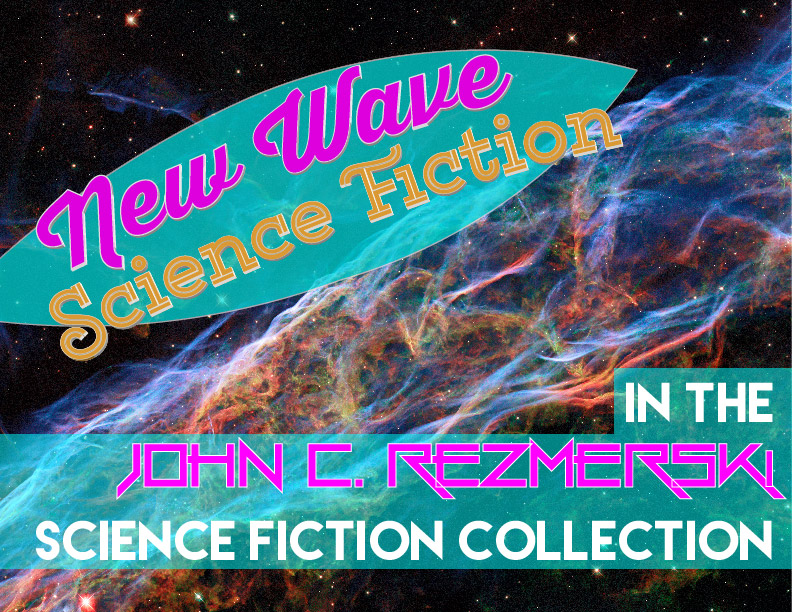 Banner that reads, "New Wave Science Fiction in the John C. Rezmerski Science Fiction Collection"