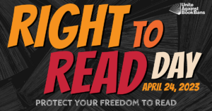 Right to Read Day,: Protect Your Freedom to Read, April 24, 20023
