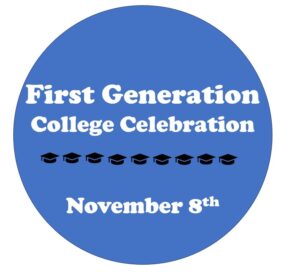 First Generation College Celebration November 8th