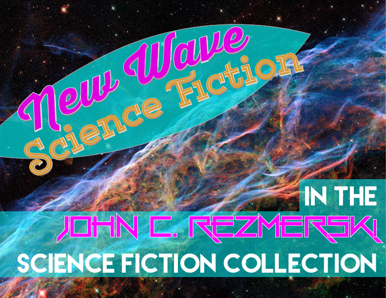 New Wave Science Fiction in the John C. Rezmerski Science Fiction Collection